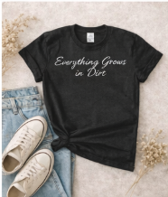 Everything Grows in Dirt – Black Unisex Statement Short Sleeve T-Shirt