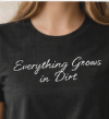 Everything Grows in Dirt – Black Unisex Statement Short Sleeve T-Shirt