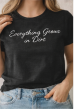 Everything Grows in Dirt – Black Unisex Statement Short Sleeve T-Shirt