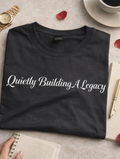 Quietly, Building a Legacy – Black Unisex Statement Short Sleeve T-Shirt