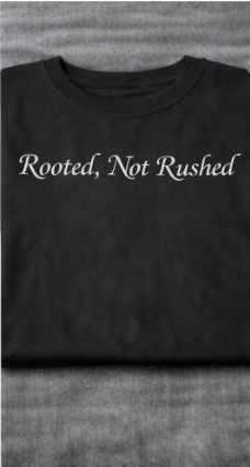 Rooted, Not Rushed – Black Unisex Statement Short Sleeve T-Shirt