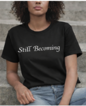 Still Becoming – Black Unisex Statement Short Sleeve T-Shirt